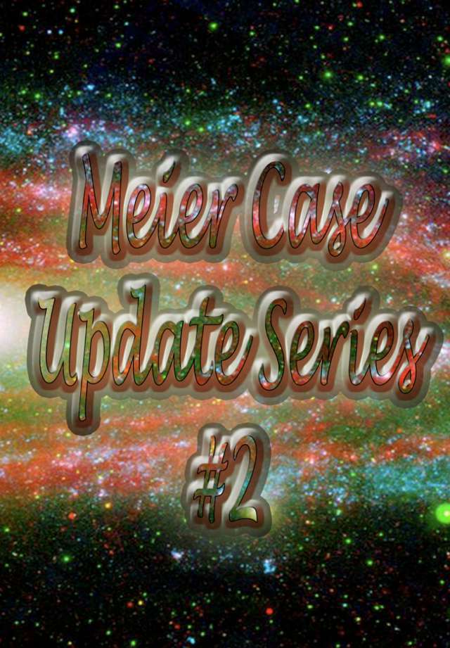 Meier Case Update Series #2
